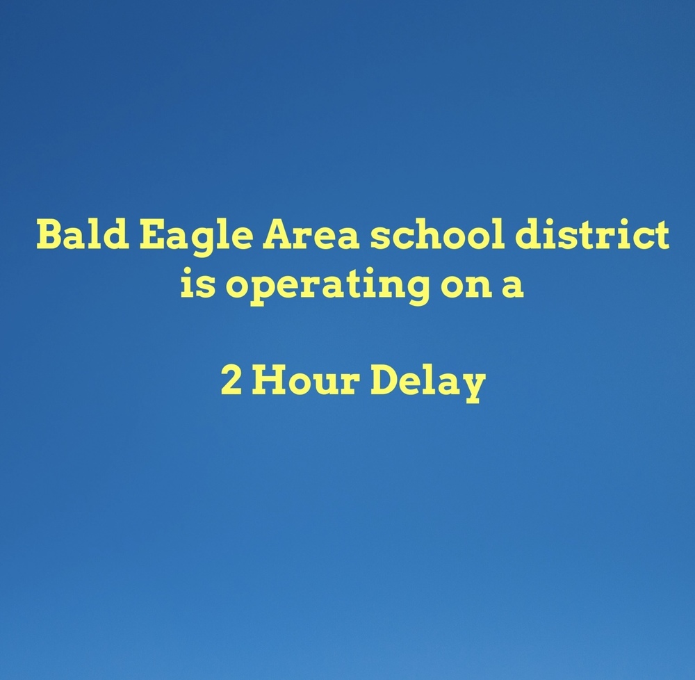 2-hour-delay-for-tuesday-january-18-2022-bald-eagle-area-school-district