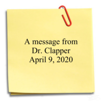 A message from Dr. Clapper. April 9,2020